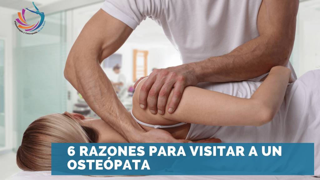 6 razones para visitar a un osteópata Fisioterapia de los Rios